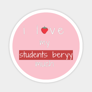 i love my students berry much , funny teachers sayings gift for teacher Magnet